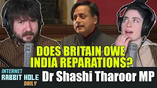 Dr Shashi Tharoor MP - Britain Does Owe Reparations | irh daily REACTION!