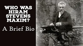 Who Was Hiram Stevens Maxim?