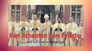 Vom Atheisten zum Priester - Wie ich zum Glauben kam