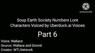 Soup Earth Society Numbers Lore Characters Voiced by Uberduck.ai Voices Part 6