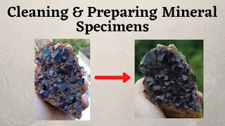 Cleaning and Preparing Mineral Specimens