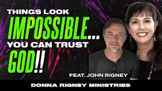 When Things Look IMPOSSIBLE - You Can TRUST GOD!! | Donna Rigney