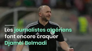 Les journalistes algériens font encore craquer Djamel Belmadi