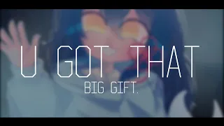 | Big Gift | U Got That Animation Meme - Veris 💚