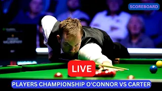 Joe O'Connor vs Ali Carter LIVE Score UPDATE Today Semi Finals Players Championship Snooker LIVE