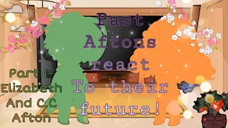 Past Aftons react to their future- PART 1( C.C and Elizabeth)| Fnaf gc| MY AU!! / CREDS IN DESC