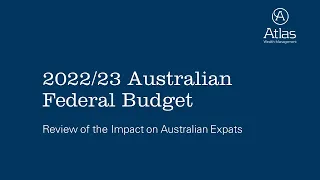 2022 Australian Federal Budget Webinar and Australian Expat Briefing -  Session 2