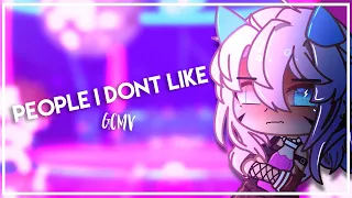 People I Dont Like || Gacha Music Video || GCMV || UPSAHL