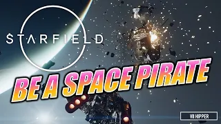 Starfield - How to be a Space Pirate