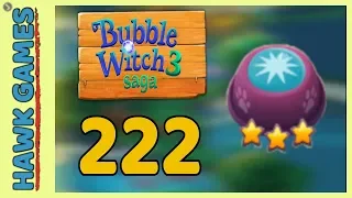 Bubble Witch 3 Saga Level 222 (Clear All Bubbles) - 3 Stars Walkthrough, No Boosters