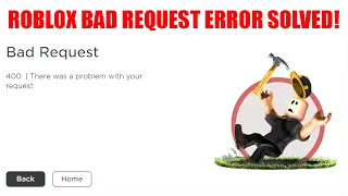 Fix ROBLOX Bad request 400 | There was a problem with your request error