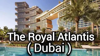 The Royal Atlantis (Dubai) | Most Ultra luxury Resort (Dubai)