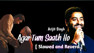 Agar Tum Saath Ho [ Slowed and Reverd ]  || YT2 Music || Arijit Singh || Alka Yagnik || Lofi ||