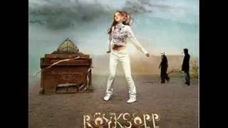 Royksopp - What Else Is There