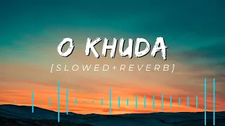 O Khuda [Slowed+Reverb] Amaal Mallik, Palak Muchhal | Hero | RelaxLofiRythms