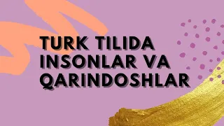 Turk tili |Turk tilida insonlar va qarindoshlar |Turkcha so`zlar |Qanday.uz