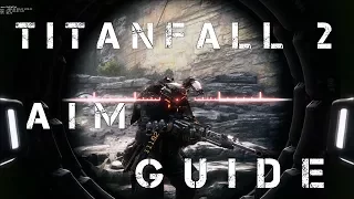 Titanfall 2 | Aim Guide (New Techniques) to improve in any shooter!