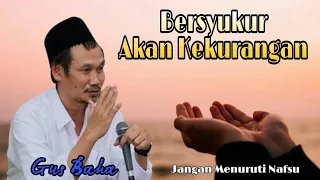 Gus Baha _ Bersyukur Akan Kekurangan..