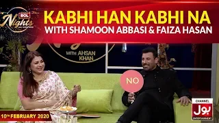 Kabhi Han Kabhi Na With Shamoon Abbasi & Faiza Hasan | BOL Nights With Ahsan Khan