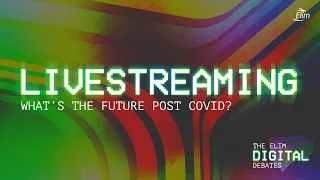 Digital Debates | Livestreaming – What's the future post-Covid?