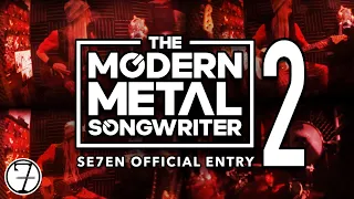 Metalcore Songwriting Contest - The Modern Metal Songwriter | Se7en Offical Entry