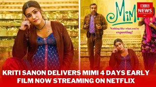Kriti Sanon delivers Mimi 4 days early, film now streaming on Netflix