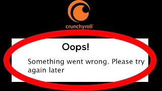 Fix Crunchyroll Oops Something Went Wrong Error Please Try Again Later