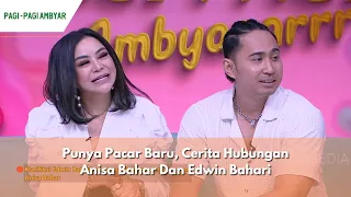 Punya Pacar Baru, Cerita Hubungan Anisa Bahar Dan Edwin Bahari  | PAGI PAGI AMBYAR (2/5/24) P2