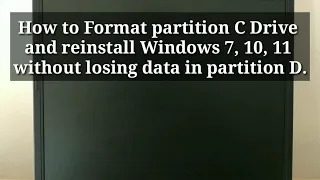 How to Format partition C Drive and reinstall Windows 7, 10, 11 without losing data in partition D