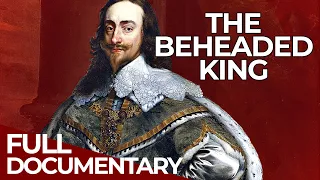 The Stuarts - A Bloody Reign | Episode 2 | Charles I. | Free Documentary History