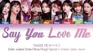 TWICE (트와이스) - SAY YOU LOVE ME (Color coded Han/Rom/Eng lyrics)