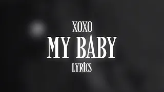 XOXO - My Baby Ft M. Ahmeti Lyrics / Şarkı Sözleri