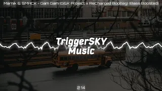 Marnik & SMACK - Gam Gam (G&K Project x ReCharged Bootleg) (Bass Boosted)