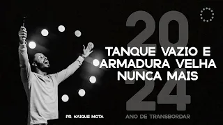 Tanque vazio e armadura velha nunca mais | Pr. Kaique Mota