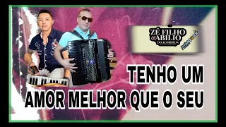 TENHO UM AMOR MELHOR QUE O SEU - Zé Filho e Abílio Do Acordeon Os Meninos De Mombaça