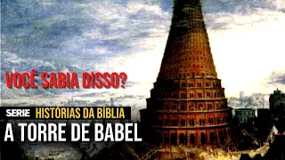 A TORRE DE BABEL | HISTÓRIAS DA BÍBLIA | VERDADE SECRETA