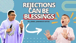 *UPLIFTING* REJECTIONS CAN BE BLESSINGS II INSPIRING HOMILY II FR. JOWEL GATUS