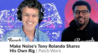 Make Noise Modular Founder Tony Rolando on His Live Rig & New Album | Patch Work Ep. 5