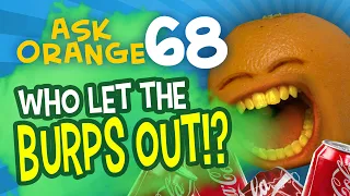 Annoying Orange - Ask Orange #68: Who Let the Burps Out?!