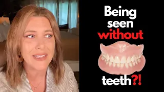 Being seen without dentures?