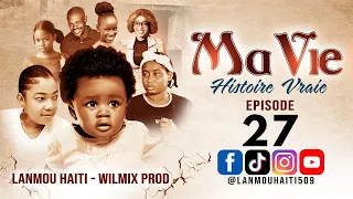 MA VIE PART 27 HISTOIRE VRAIE  - WILMIX PROD & LANMOU HAITI