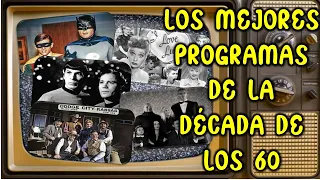 LOS MEJORES PROGRAMAS DE TELEVISIÓN DE LA DÉCADA DE LOS 60