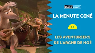 La Minute Ciné : Les Aventuriers de l'Arche de Noé