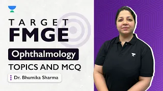 Target FMGE | Ophthalmology Topics & MCQ Part 2 | Dr. Bhumika Sharma