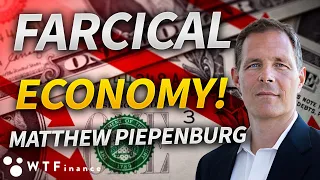 Strong Economy Narrative Is Farcical! with Matthew Piepenburg