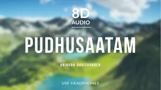 Pudhusaatam - Anirudh Ravichander | 8D Audio