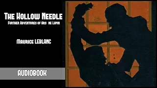 The Hollow Needle by Maurice LeBlanc - Audiobook ( Part 2/2 )