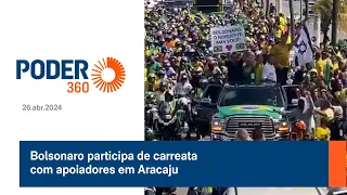 Bolsonaro participa de carreata com apoiadores em Aracaju