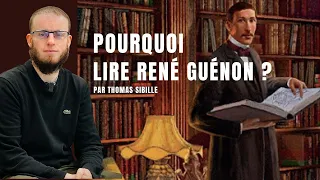 Pourquoi lire René Guénon ? par Thomas Sibille