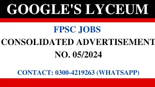 FPSC Consolidated Advertisement No. 05/2024  | Last Date: 20-05-2024
